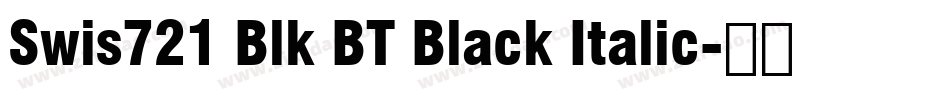 Swis721 Blk BT Black Italic字体转换